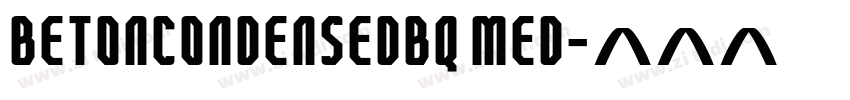 BetonCondensedBQ Med字体转换